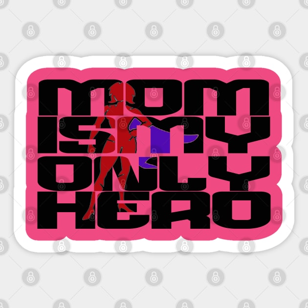 mom is my only hero Sticker by yacineshop